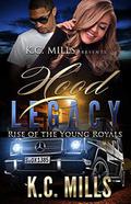 Hood Legacy: Rise of the Young Royals by KC Mills