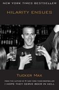 Hilarity Ensues (Tucker Max #3) by Tucker Max