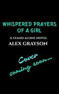 Whispered Prayers of a Girl by Alex Grayson