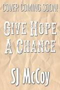 Give Hope a Chance by S.J. McCoy