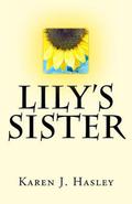 Lily's Sister by Karen J. Hasley