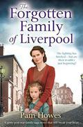The Forgotten Family of Liverpool: A gritty postwar family saga novel that will break your heart by Pam Howes