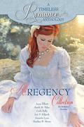 A Timeless Romance Anthology: All Regency Collection (A Timeless Romance Anthology) by Anna Elliott