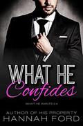 What He Confides  (What He Wants, Book Twenty-Four) by Hannah Ford