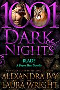 Blade (Bayou Heat #23) by Laura Wright