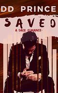 Saved: a dark romance by D.D. Prince