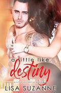 A Little Like Destiny by Lisa Suzanne