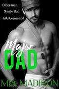 Major Dad: An Older Man Single Dad Military Romance by Mia Madison