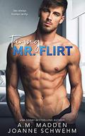 Taming Mr. Flirt (Mr. Wrong #2) by Joanne Schwehm