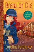 Brew or Die: A Java Jive Mystery by Caroline Fardig