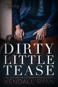 Dirty Little Tease by Kendall Ryan