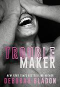 Troublemaker by Deborah Bladon
