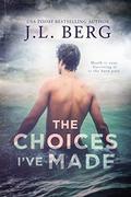The Choices I've Made: A Second Chance Romance by J.L. Berg