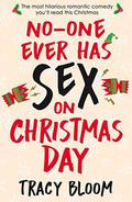 No-one Ever Has Sex on Christmas Day by Tracy Bloom
