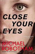 Close Your Eyes (Joseph O'Loughlin #8) by Michael Robotham