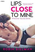 Lips Close to Mine by Robin Bielman