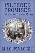 Pilfered Promises (A Victorian San Francisco Mystery #5) by M. Louisa Locke
