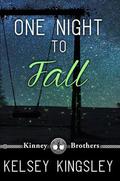One Night to Fall by Kelsey Kingsley