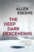 The Deep Dark Descending (Detective Max Rupert #4) by Allen Eskens
