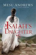 Isaiah's Daughter (Prophets and Kings #1) by Mesu Andrews