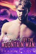 Explored By The Mountain Man In Space by Frankie Love