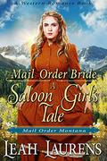 Mail Order Bride: A Saloon Girl's Tale (Ladies of The Frontier) by Leah Laurens
