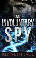 An Involuntary Spy by Kenneth Eade