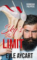 Sky's the Limit (Doomsday Preppers #1) by Elle Aycart