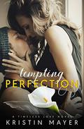 Tempting Perfection  (Timeless Love Novel) by Kristin Mayer