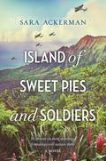 Island of Sweet Pies and Soldiers by Sara Ackerman