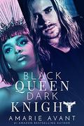 Black Queen, Dark Knight by Amarie Avant