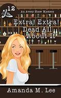 Extra! Extra! Dead All About It by Amanda M. Lee