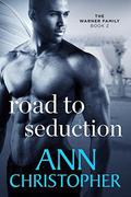 Road to Seduction: The Warner Family Book 2 by Ann Christopher