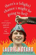 There's a (Slight) Chance I Might Be Going to Hell by Susan Denaker