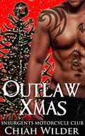 Outlaw Xmas (Insurgents MC #10) by Chiah Wilder