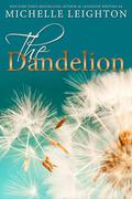 The Dandelion by Michelle Leighton