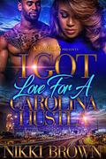 I Got Love For A Carolina Hustla by Nikki Brown