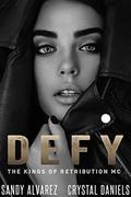 DEFY: The Kings Of Retribution MC (The Kings of Retribution MC #4) by Crystal Daniels