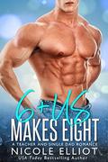 6+ Us Makes Eight: A Teacher and Single Dad Romance  (Baby Makes Three) by Nicole Elliot