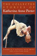 The Collected Stories of Katherine Anne Porter by Katherine Anne Porter