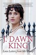 Love Letters from Mr. Darcy: A Pride and Prejudice Novella by J. Dawn King