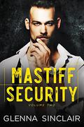 Mastiff Security 2: The Complete 6 Books Series (Mastiff Security #2) by Glenna Sinclair