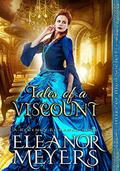 Tales of a Viscount  (Heirs of High Society)  (A Regency Romance Book) by Eleanor Meyers