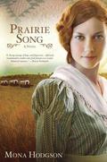 Prairie Song: A Novel, Hearts Seeking Home Book 1 (Hearts Seeking Home #1) by Mona Hodgson