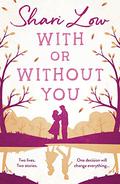 With or Without You by Shari Low