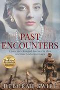 Past Encounters: Lives are changed forever in this wartime historical saga. by Deborah Swift