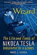 Wizard: The Life and Times of Nikola Tesla: Biography of a Genius by Simon Prebble