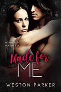 Made for Me:  (A Bad Boy Billionaire & Single Mom Story) by Weston Parker, Ali Parker