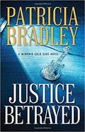 Justice Betrayed (Memphis Cold Case #3) by Patricia Bradley