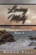 Loving Misty: Stone Knights MC Book 3 by Megan Fall